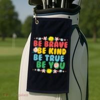Be Brave Be Kind Be True Be You Golf Towel thumb 2