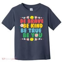 Be Brave Be Kind Be True Be You Toddler T-Shirt thumb 0