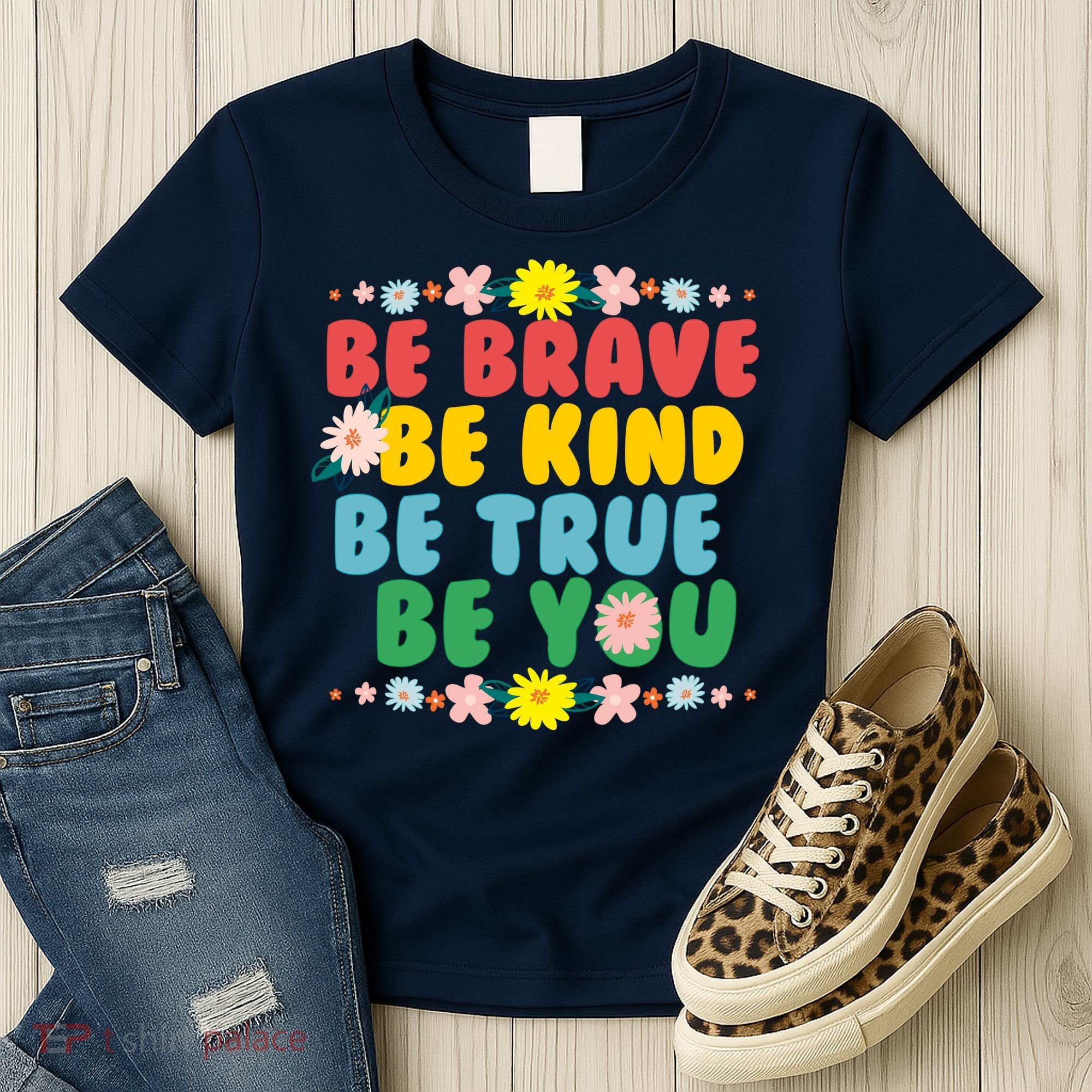 Be Brave Be Kind Be True Be You Women's T-Shirt