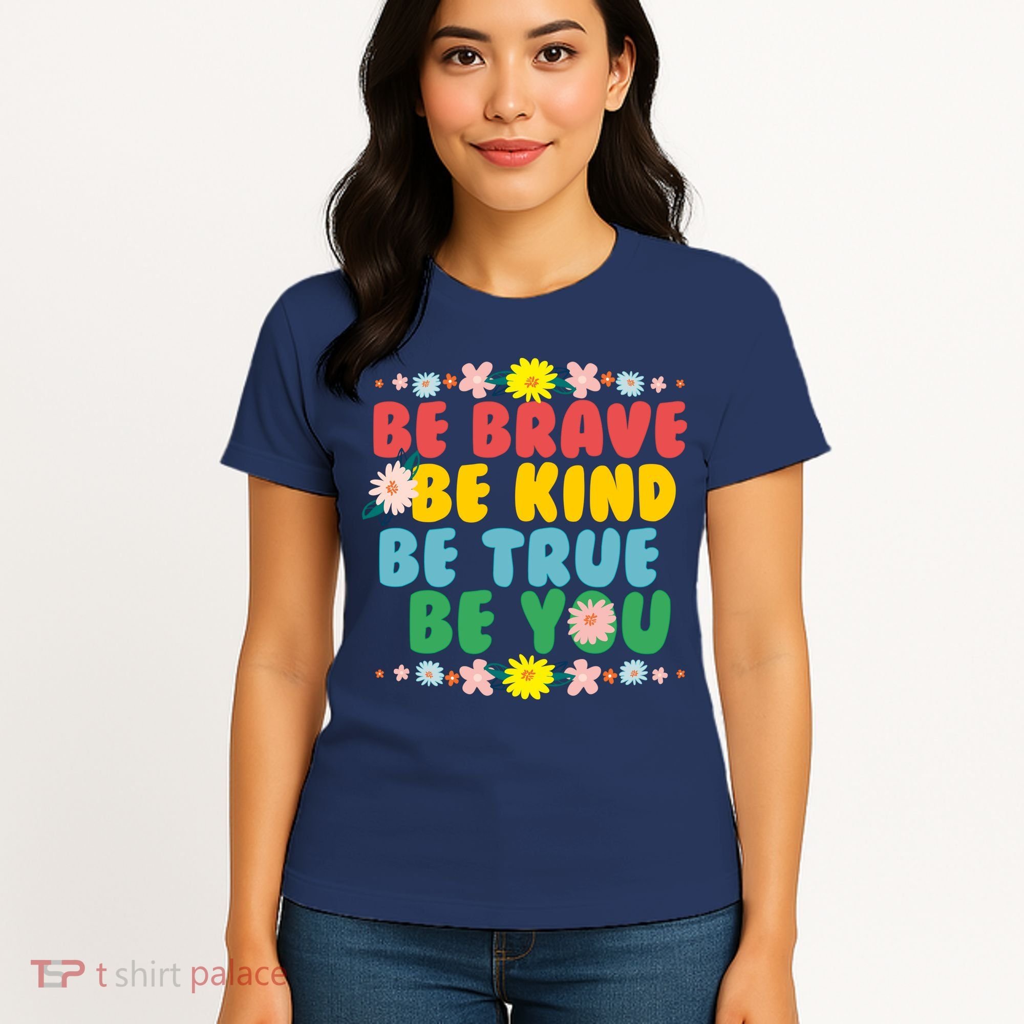 Be Brave Be Kind Be True Be You Women's T-Shirt