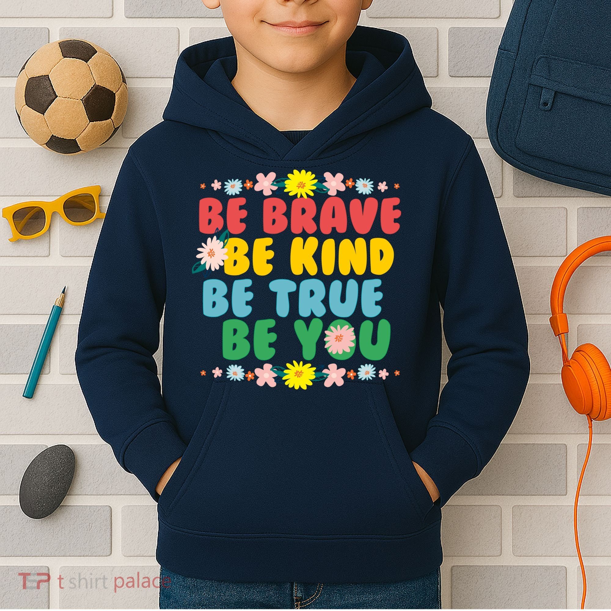 Be Brave Be Kind Be True Be You Kids Hoodie