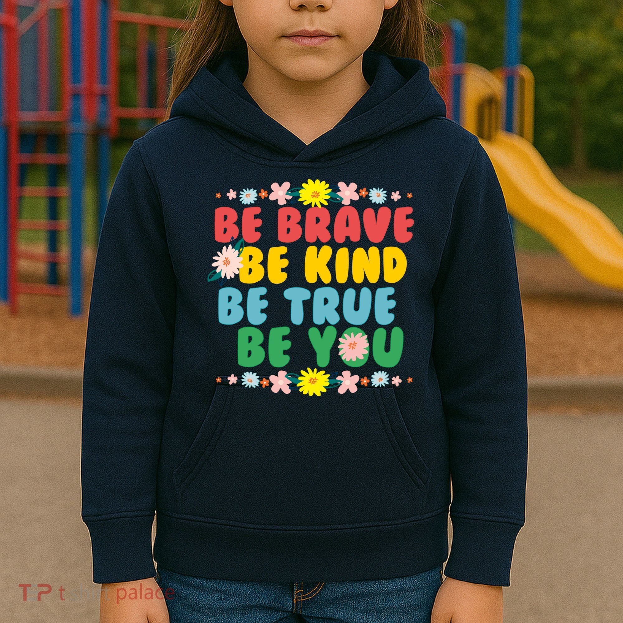 Be Brave Be Kind Be True Be You Kids Hoodie