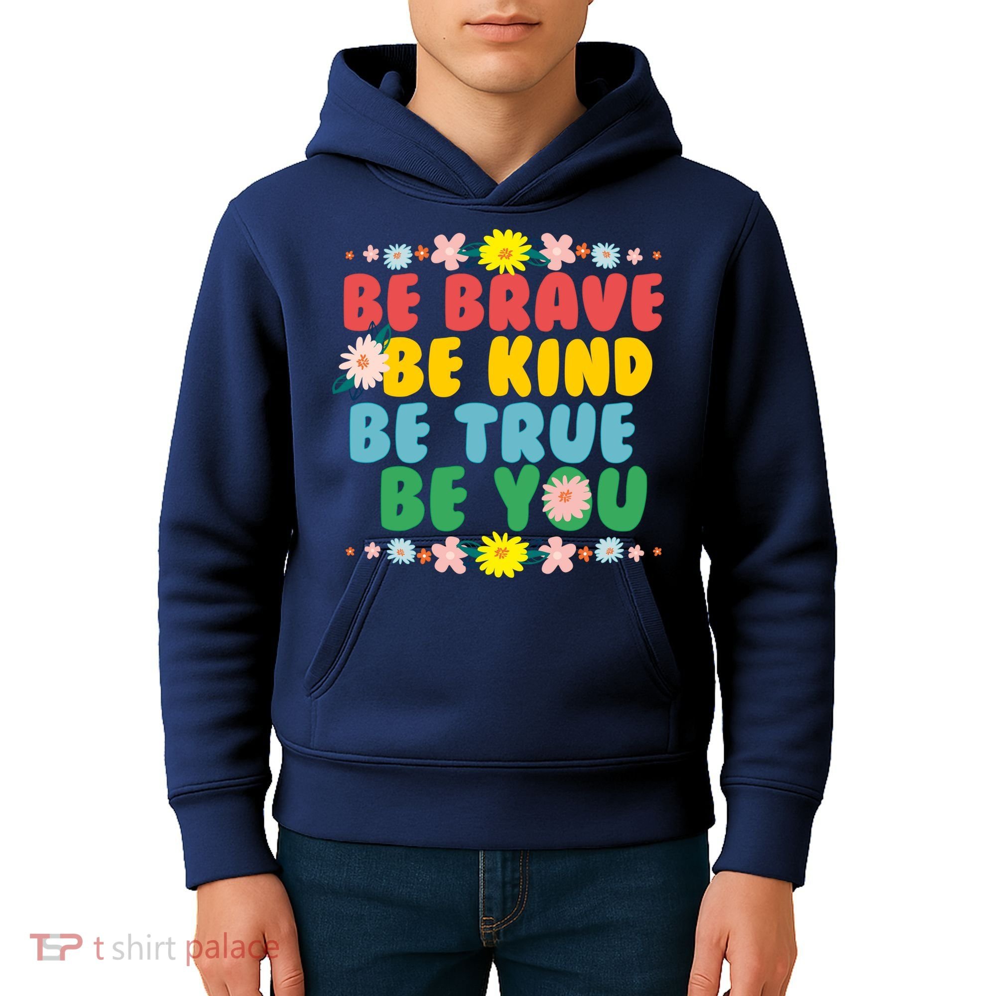 Be Brave Be Kind Be True Be You Kids Hoodie