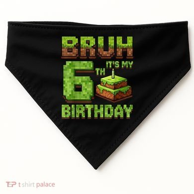 Birthday Boy Bruh It'S My 6th Birthday Game Pixel USA-Made Doggie Bandana