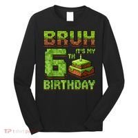 Birthday Boy Bruh It'S My 6th Birthday Game Pixel Long Sleeve Shirt thumb 0