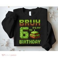 Birthday Boy Bruh It'S My 6th Birthday Game Pixel Sweatshirt thumb 2