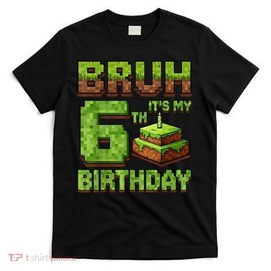 Birthday Boy Bruh It'S My 6th Birthday Game Pixel T-Shirt