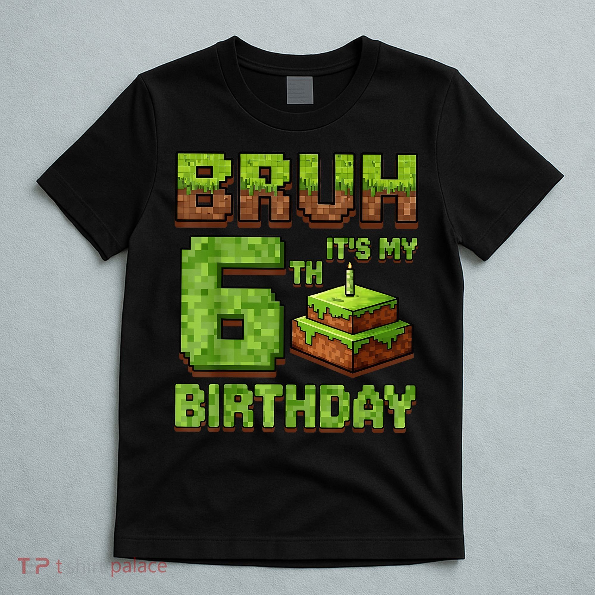 Birthday Boy Bruh It'S My 6th Birthday Game Pixel T-Shirt