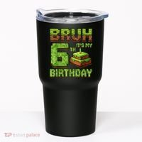 Birthday Boy Bruh It'S My 6th Birthday Game Pixel Tumbler thumb 0
