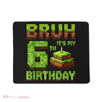Birthday Boy Bruh It'S My 6th Birthday Game Pixel Mousepad