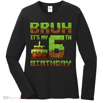 Birthday Boy Bruh It'S My 6th Birthday Gamer Pixel Women's Long Sleeve Shirt