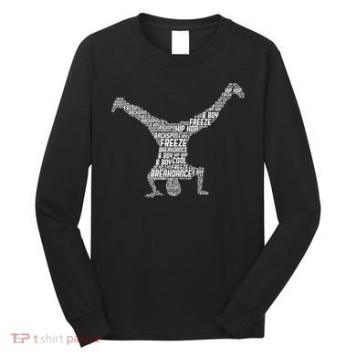 Breakdance Breakdancer Breakdancing Long Sleeve Shirt