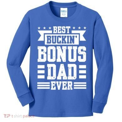 Best Buckin Bonus Dad Ever Bonus Dad Gift Kids Long Sleeve Shirt