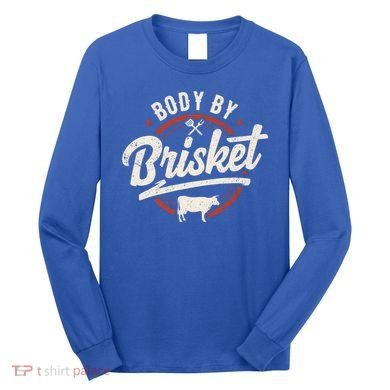 Body By Brisket Backyard Cookout Bbq Grill Gift Long Sleeve Shirt