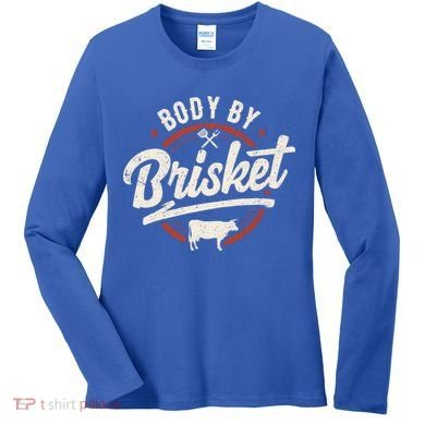 Body By Brisket Backyard Cookout Bbq Grill Gift Women's Long Sleeve Shirt