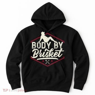Body By Brisket Funny Steak Lover Grilling BBQ Chef Hoodie