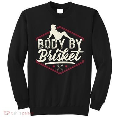 Body By Brisket Funny Steak Lover Grilling BBQ Chef Sweatshirt
