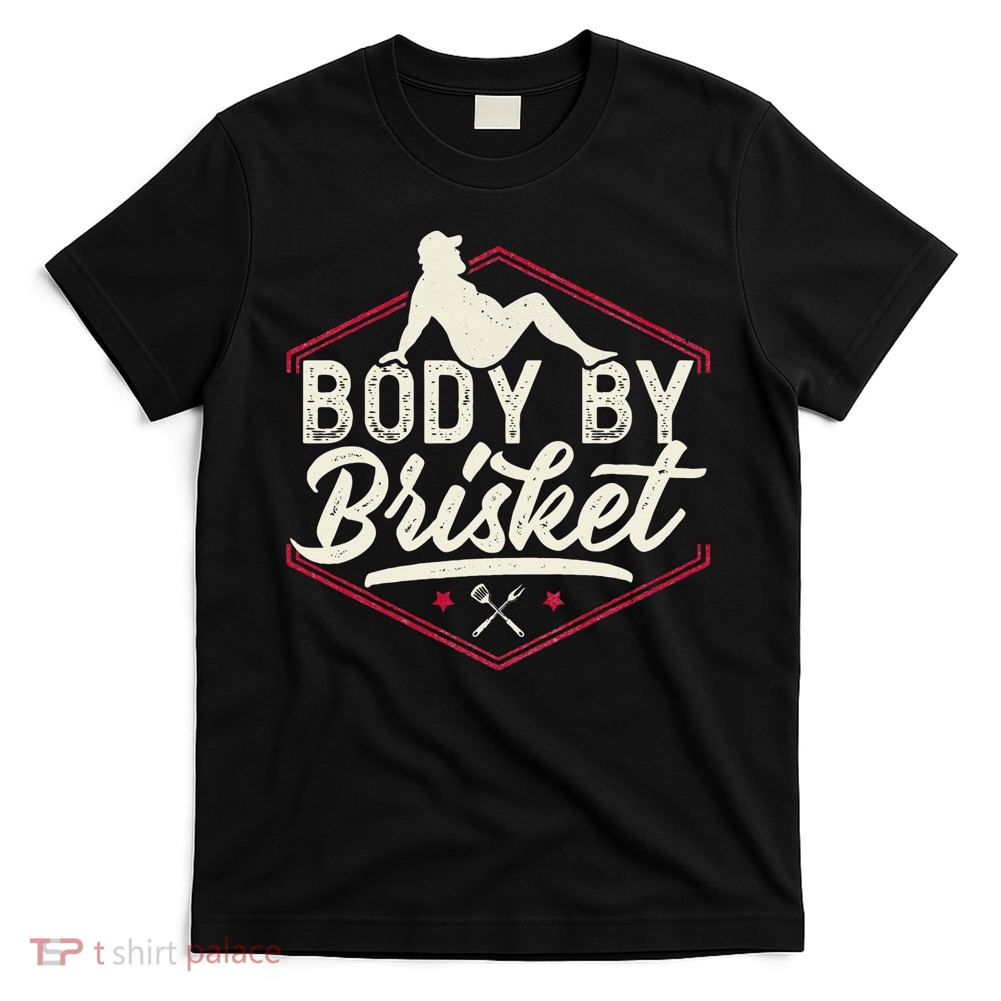 Body By Brisket Funny Steak Lover Grilling BBQ Chef T-Shirt