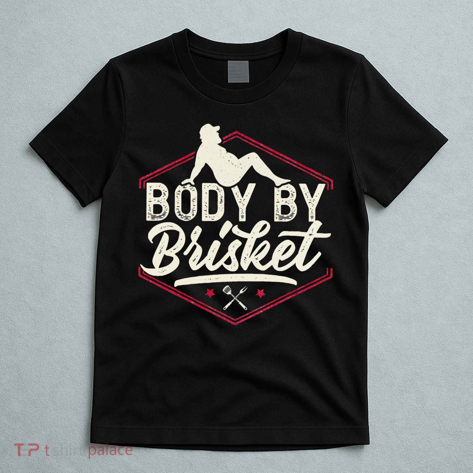 Body By Brisket Funny Steak Lover Grilling BBQ Chef T-Shirt