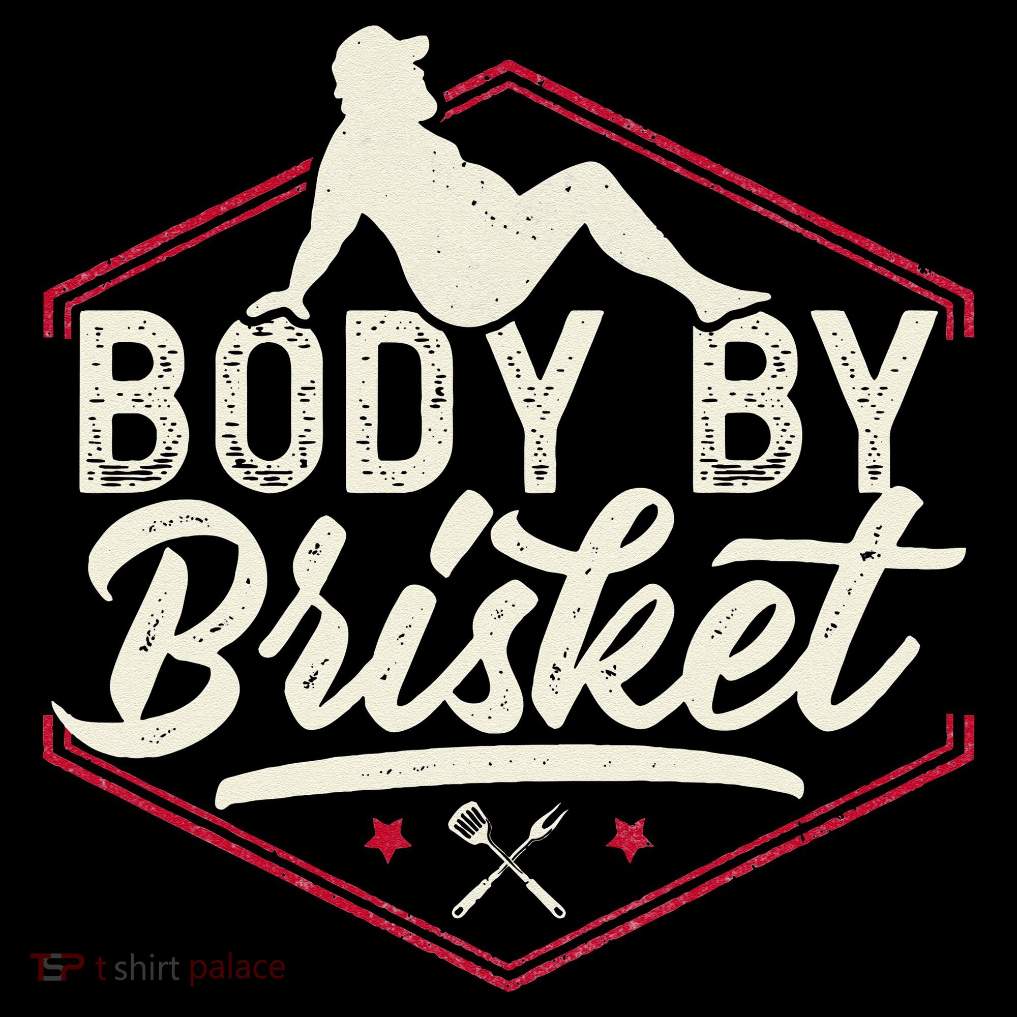 Body By Brisket Funny Steak Lover Grilling BBQ Chef T-Shirt