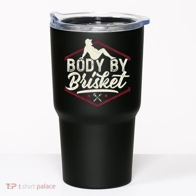 Body By Brisket Funny Steak Lover Grilling BBQ Chef Tumbler