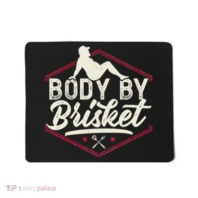 Body By Brisket Funny Steak Lover Grilling BBQ Chef Mousepad