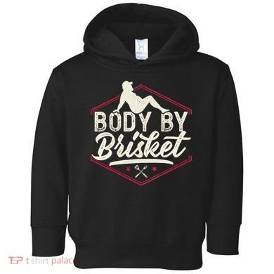 Body By Brisket Funny Steak Lover Grilling BBQ Chef Toddler Hoodie