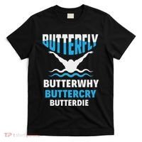 Butterfly Butterwhy Buttercry Funny Swimming Swimmer T-Shirt thumb 0