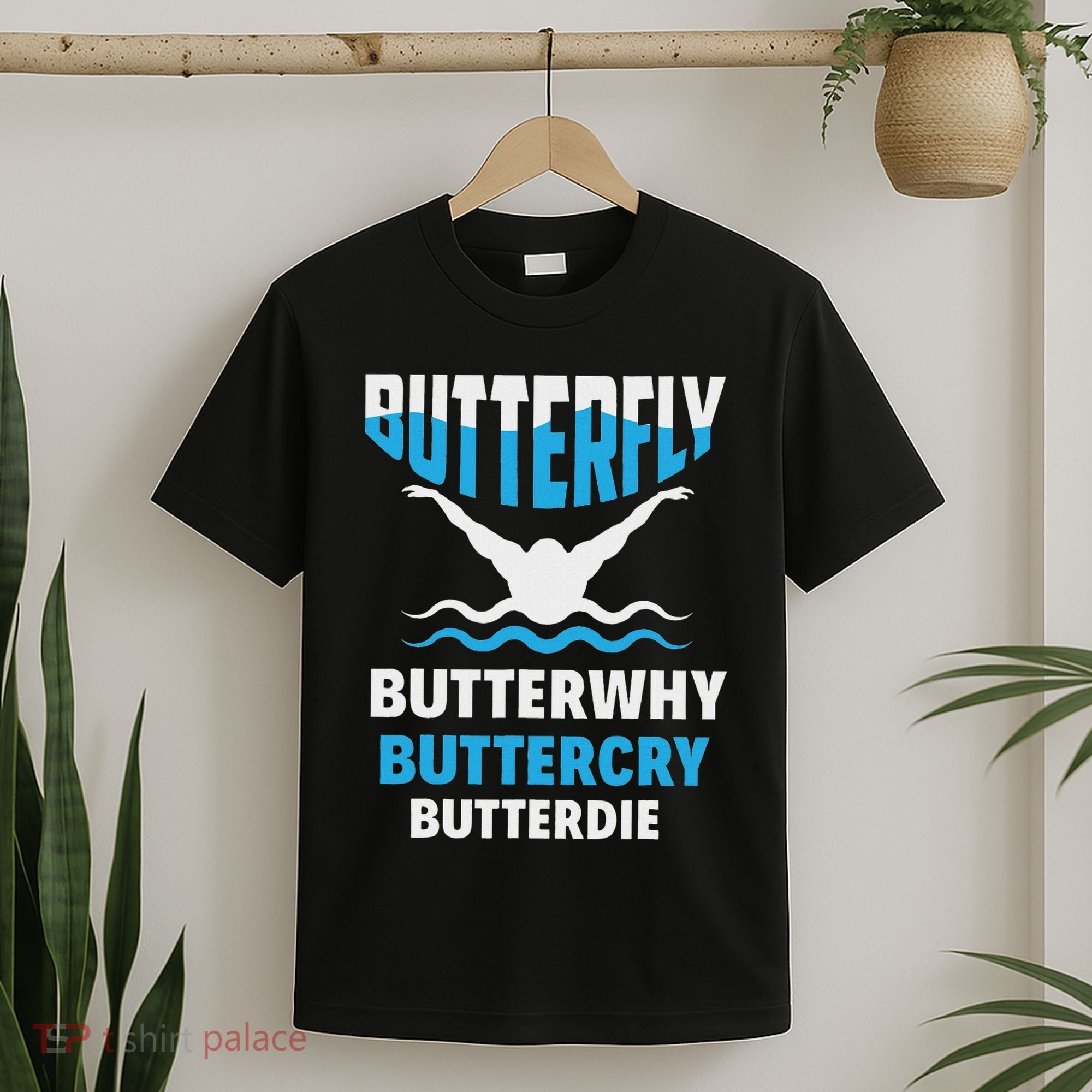 Butterfly Butterwhy Buttercry Funny Swimming Swimmer T-Shirt