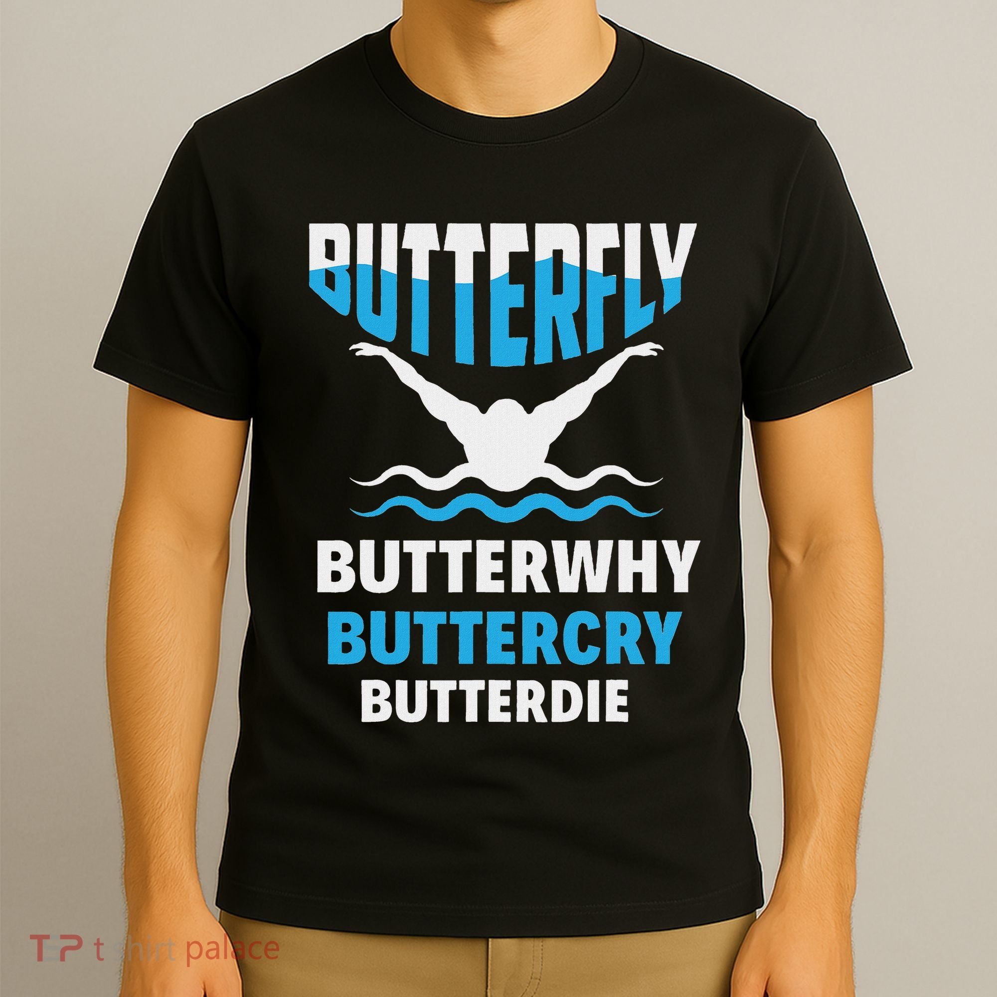 Butterfly Butterwhy Buttercry Funny Swimming Swimmer T-Shirt