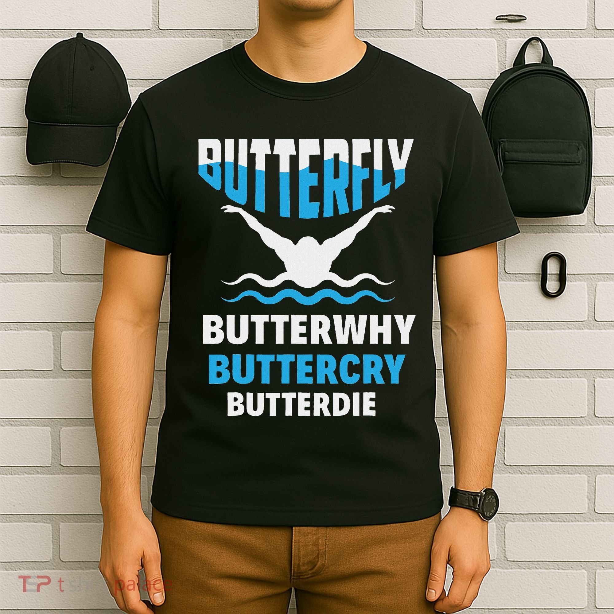 Butterfly Butterwhy Buttercry Funny Swimming Swimmer T-Shirt