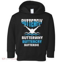 Butterfly Butterwhy Buttercry Funny Swimming Swimmer Toddler Hoodie thumb 0