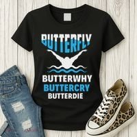 Butterfly Butterwhy Buttercry Funny Swimming Swimmer Women's T-Shirt thumb 3