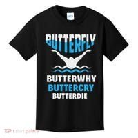 Butterfly Butterwhy Buttercry Funny Swimming Swimmer Kids T-Shirt thumb 0