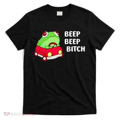 Beep Beep Bitch Frog T-Shirt