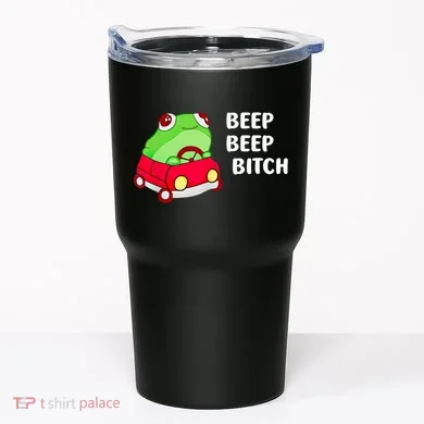 Beep Beep Bitch Frog Tumbler