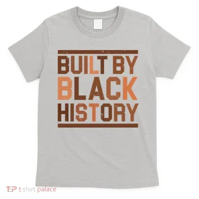 Built By Black History T-Shirt