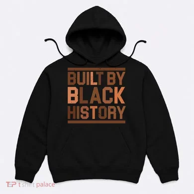Built By Black History Hoodie