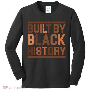 Built By Black History Kids Long Sleeve Shirt