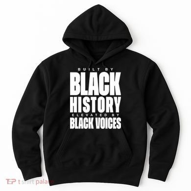 Built By Black History Elevated By Black Voices Hoodie