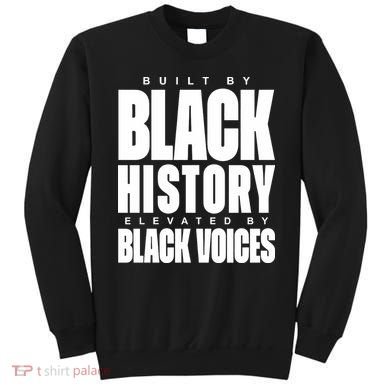 Built By Black History Elevated By Black Voices Sweatshirt