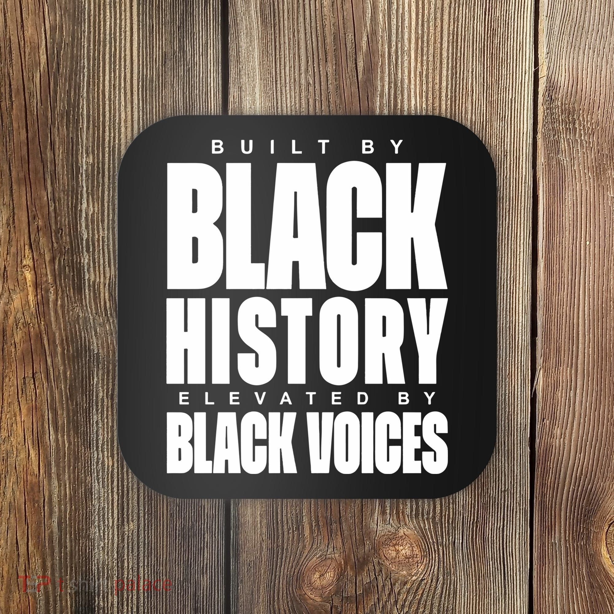 Built By Black History Elevated By Black Voices Coaster
