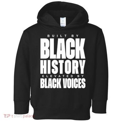 Built By Black History Elevated By Black Voices Toddler Hoodie