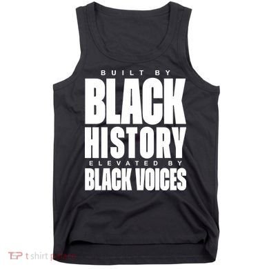 Built By Black History Elevated By Black Voices Tank Top