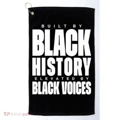 Built By Black History Elevated By Black Voices Golf Towel