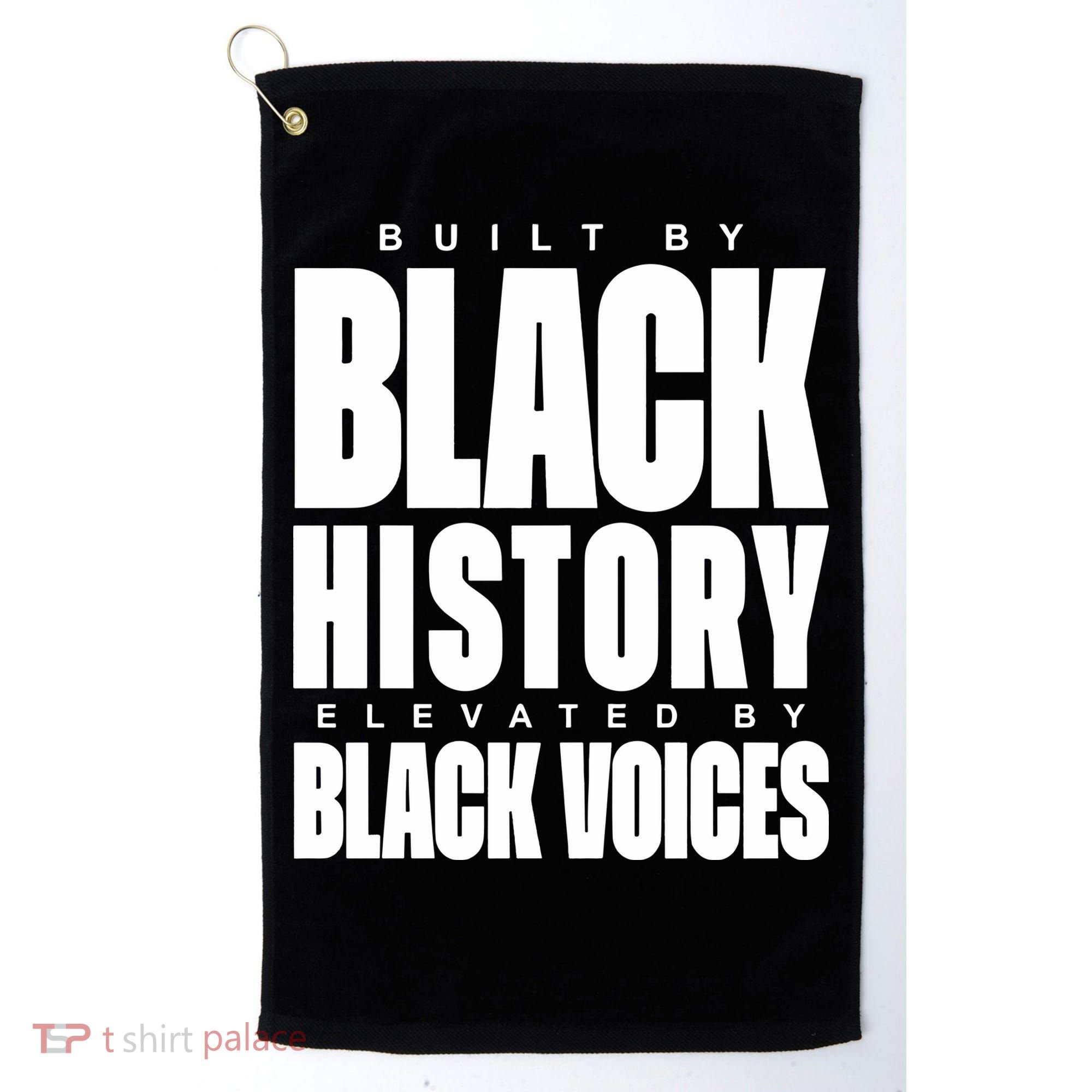 Built By Black History Elevated By Black Voices Golf Towel