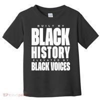 Built By Black History Elevated By Black Voices Toddler T-Shirt thumb 0