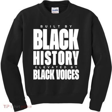 Built By Black History Elevated By Black Voices Kids Sweatshirt