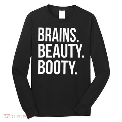 Brains. Beauty. Booty. Cute Funny Workout Long Sleeve Shirt