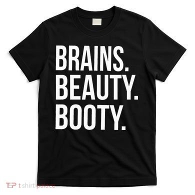 Brains. Beauty. Booty. Cute Funny Workout T-Shirt